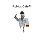 Roblox Cafe™   