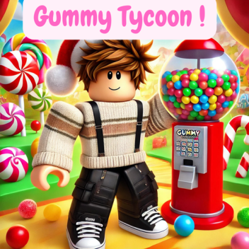 Gummy Tycoon !