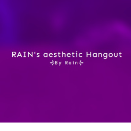 RAIN's aesthetic Hangout