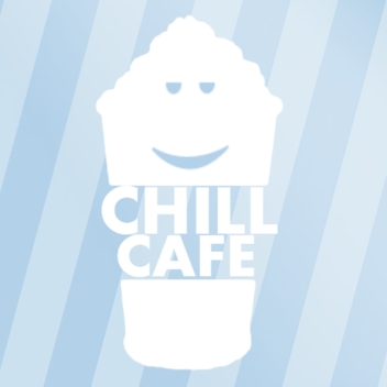 Chill Cafe