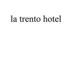 La Trento Hotel