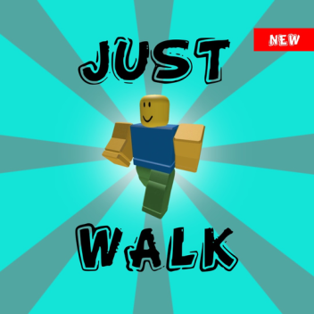 Just Walk (W.I.P)