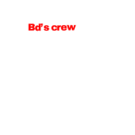 Bd’s crew