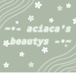 ~•-Aciaca's beautys-•~