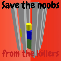 Save the noobs from the killers