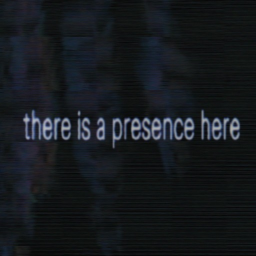 there is a presence here