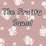 {~*Fruity Squad.+*