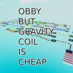 Obby but gravity coil is CHEAP