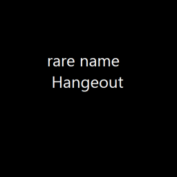 Rare Names-- hangout!