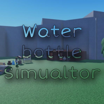 Water Bottle Simulator [WIP]