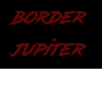 Border Jupiter [ABANDONATED]