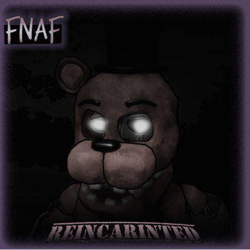 Fnaf: Reincarninted [⏳SOON]