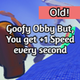Goofy Obby but you get +1 Speed every second