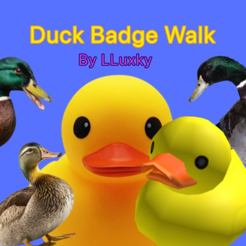 Duck Badge Walk [NEW]