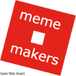 The Meme Makers Unite