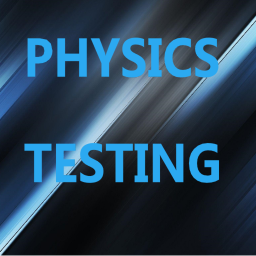 Physics Testing