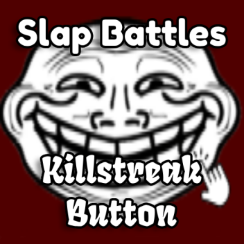 [🤚UPDATE🤚] Slap Battles Killstreak Button