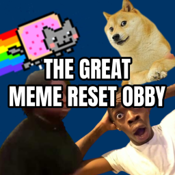 The Great Meme Reset OBBY (ALPHA)