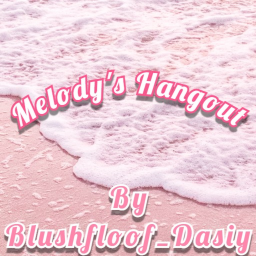 Melody's Hangout (UPDATE!)