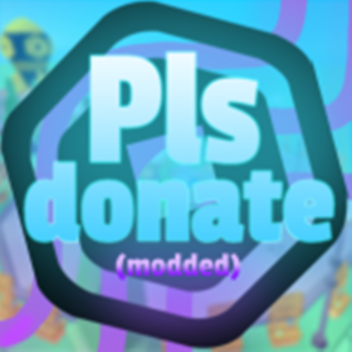 Pls donate Modded