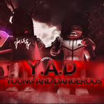 Y.A.D [YOUNG AND DANGEROUS]