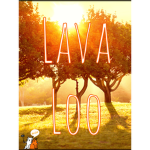 lava loo!
