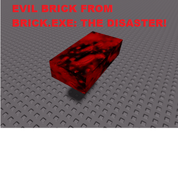 Brick.exe: The Disaster
