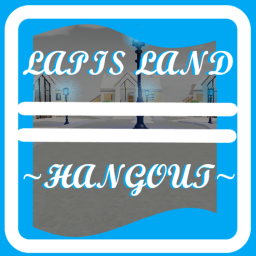 ~Lapis Land Hangout~