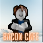 [BC] Bacon Cafe