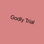 Godly Trial