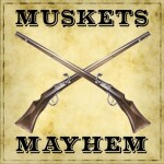 Muskets, Mayhem, & Everything Inbetween