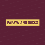 Papaya + Ducks