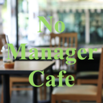 No Manager Cafe