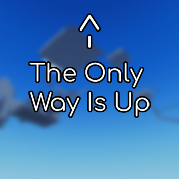 The Only Way Is Up [Pre-Alpha]