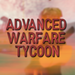 Advanced Warfare Tycoon!