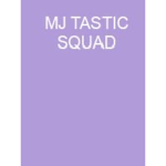 MJ TASTIC SQUAD