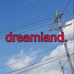 dreamland.