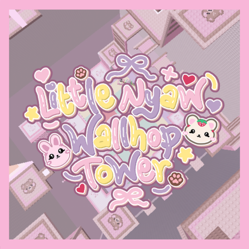 [ NEW ] Little Nyaw Wallhop Tower