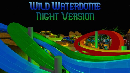 Water Park! Wild Waterdome Night Version 