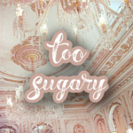 Too Sugary