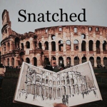 • Snatched! •
