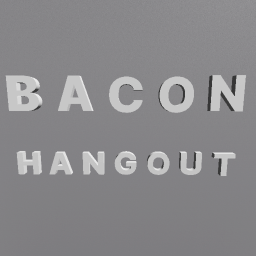 Bacon Hangout