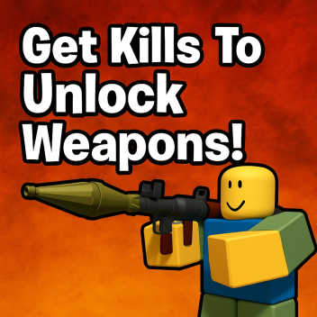 Get Kills To Unlock Weapons!