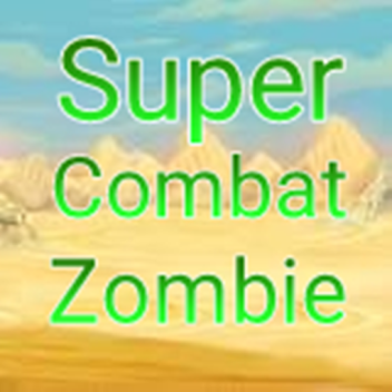  🧟‍♂️Super Combat Zombie🧟‍♂️🔫