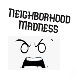 Neighborhood Madness