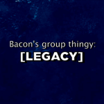 Bacon’s group thingy - LEGACY