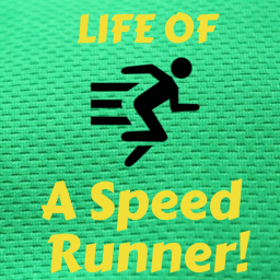 Life of A Speed Runner