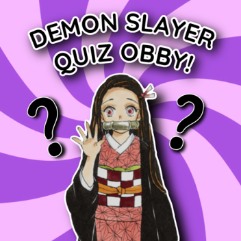Demon Slayer Quiz Obby!