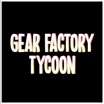 Gear Factory Tycoon