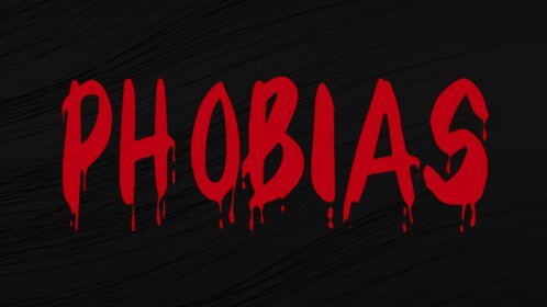 Phobias [HORROR]